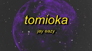 Jay Eazy - Tomioka (Lyrics) | that's your juliet oh that's cool imma romeo her Resimi