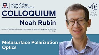 OSC Colloquium Noah Rubin: "Metasurface Polarization Optics"