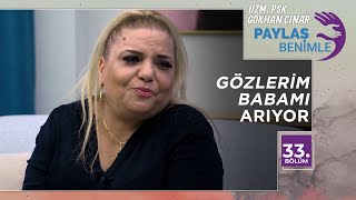 Bugünkü Kibariye’nin Baba Sevgisi - Paylaş Benimle 33. 