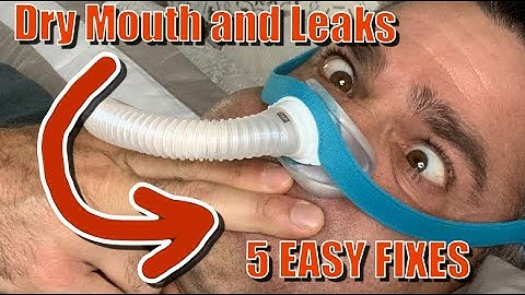 5 Ways to Easily Fix Dry Mouth and Mask Leaking with CPAP