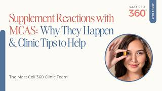 Supplement Reactions with MCAS: Why They Happen and Clinic Tips to Help