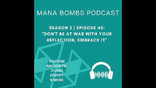 EPISODE 45: Donʻt be in war with your reflection, embrace it