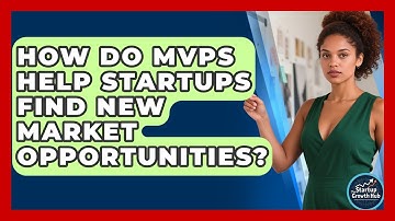 How Do MVPs Help Startups Find New Market Opportunities? - The Startup Growth Hub