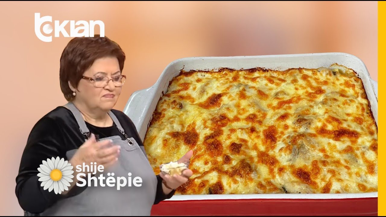 Shije Shtëpie - Lazanjë me pulë dhe kërpudha nga znj. Vjollca - Tv Klan