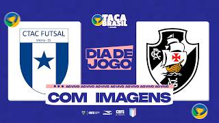 Taça Brasil Adulto Masc. 1ª Divisão | CTAC Futsal x Vasco da Gama | 1ª Rodada | Ao Vivo