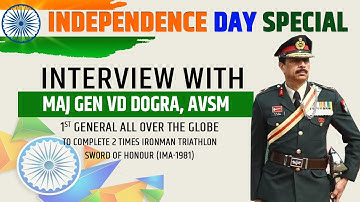 Maj General VD Dogra, AVSM | Motivational Interview on the occasion of 15 Aug 2020
