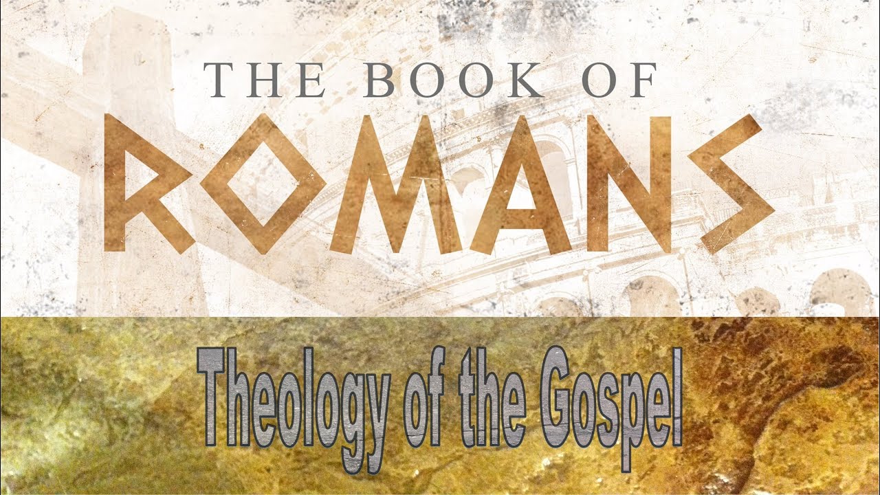 Theology of the Gospel: Live in Humble Faith - Romans 