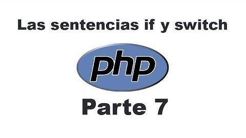 Curso de PHP 7 - Las sentencias if y switch
