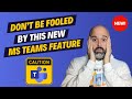 Dont be fooled by this ms teams feature