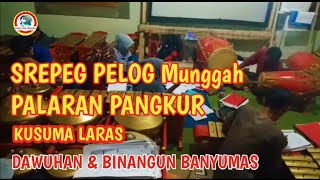 SREPEG PELOG 5 Munggah PALARAN|| KUSUMA LARAS ( DAWUHAN & BINANGUN BANYUMAS )