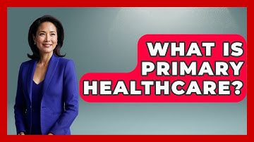 What Is Primary Healthcare? - International Policy Zone