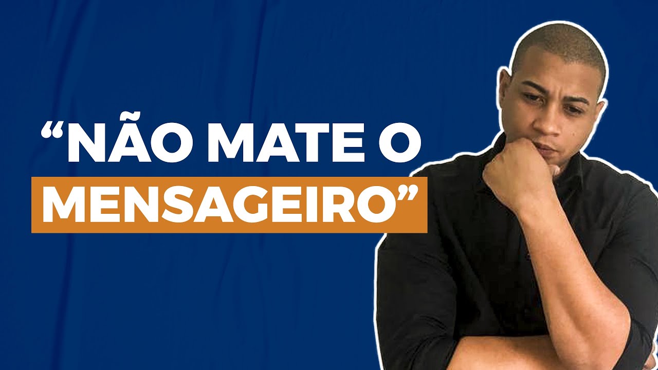 NÃO MATE O MENSAGEIRO! - YouTube