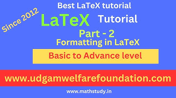 LaTeX Tutorial for Beginners, Learn LaTeX Free, LaTeX Step by Step Guide, Formatting in latex,Latex