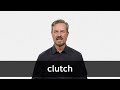 How to pronounce CLUTCH in American English