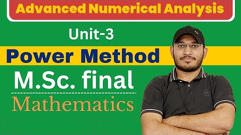 Power Method for msc final| Unit-3 | Advanced Numerical Analysis #numericalanalysis #mscmaths