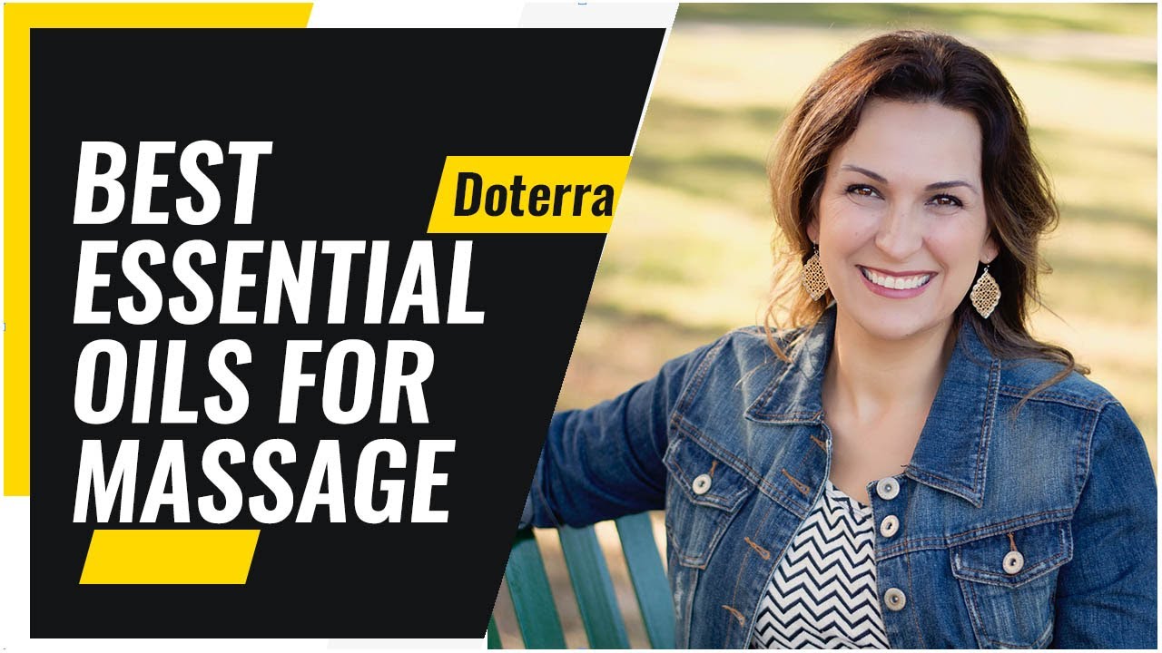 Best Essential Oils for Massage | Doterra Essential Oils