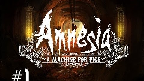 Amnesia: A Machine for Pigs First Look - Part 1 - Welcome Back, Amnesia.