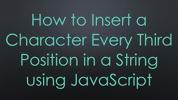 How to Insert a Character Every Third Position in a String using JavaScript