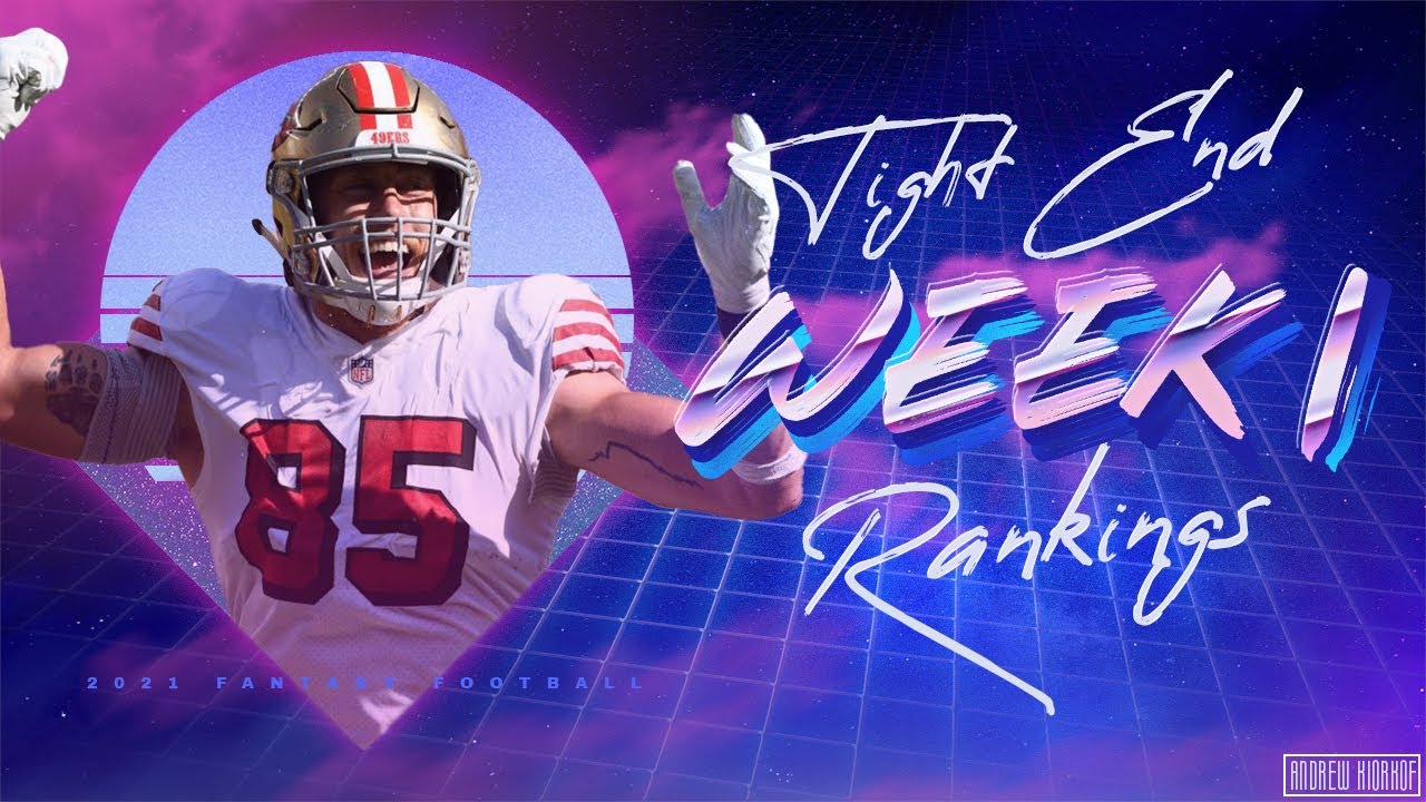 2021 Fantasy Football - Week 1 Tight End Rankings