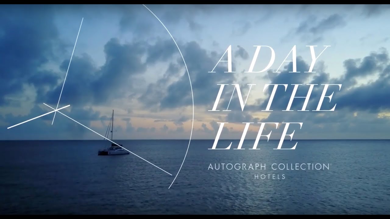 MARRIOT: AUTOGRAPH COLLECTION HOTELS - A DAY IN THE LIFE