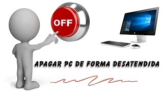 Apagar el pc automaticamente (De forma desatendida y sin programas de terceros).