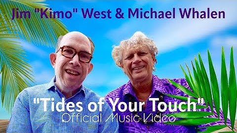Jim "Kimo" West & Michael Whalen "Tides of Your Touch" [Official Music Video 4K]