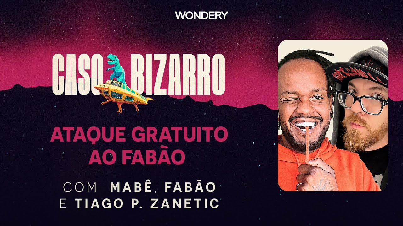 Ataque gratuito ao Fabão com Fabão e Tiago P. Zanetic | Caso Bizarro