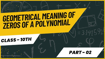 Geometrical Meaning of Zeros of a Polynomial | Class 10 Polynomials | NCERT Chapter 2 | CBSE Board