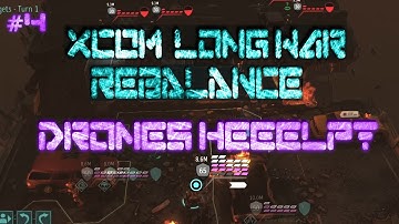 F Drones I/I is HARD | #4 | XCOM Long War Rebalance | Impossible