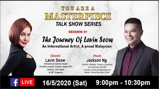 You Are A Masterpiece Talk Show Series #01  The Journey Of Lavin Seow