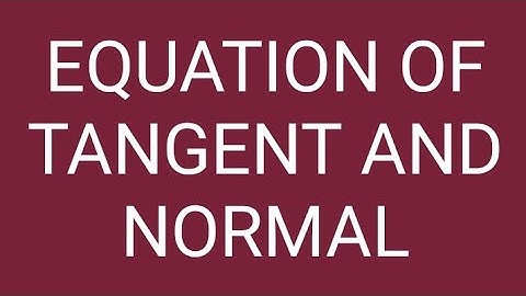 Calculus With Analytic Geometry chapter#6 Ex #6.2 Equation of tangent and Equation of normal