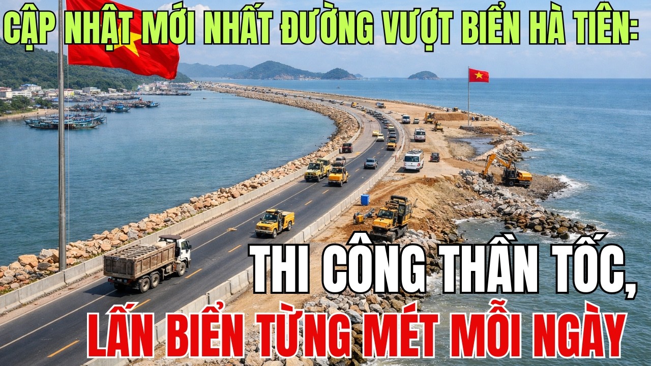 Cập Nhật Mới Nhất Đường Vượt Biển Hà Tiên: Thi Công Thần Tốc, Lấn Biển Từng Mét Mỗi Ngày