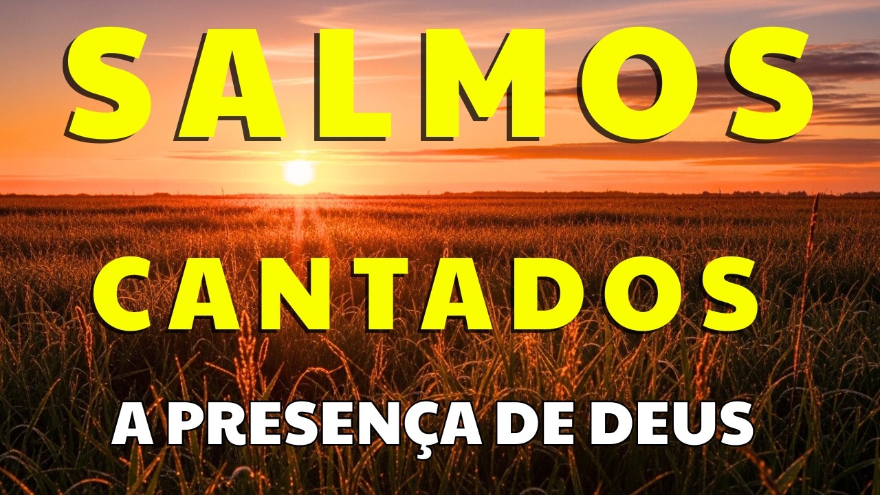 Salmos Cantados para Descansar na Doce Presença de Deus