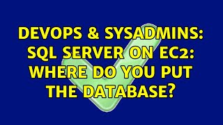 DevOps & SysAdmins: SQL Server on EC2: Where do you put the database? (2 Solutions!!)