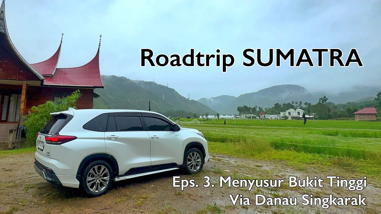 ROADTRIP SUMATRA – Eps. 3: Menyusur Bukit Tinggi via Danau Singkarak l  Jalur Lintas Sumatra