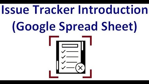 Introduction of Issue Tracker (Google Spread Sheet)