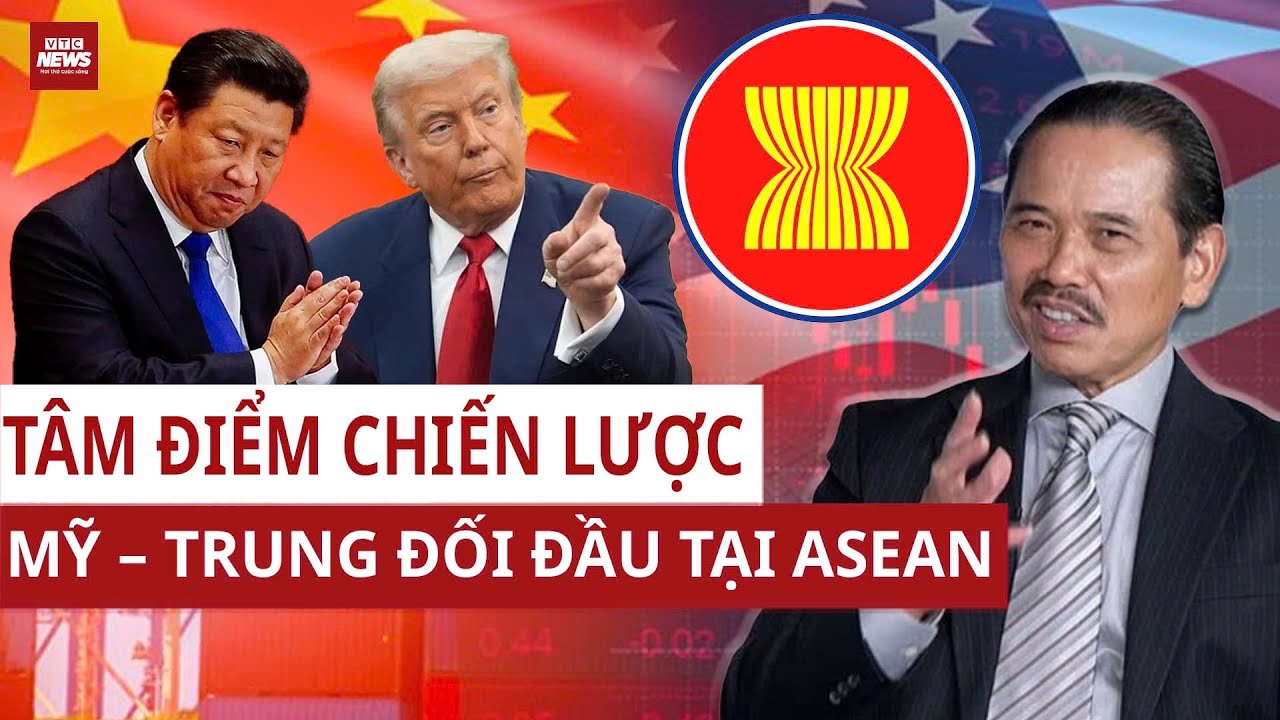 TS Bùi Ngọc Sơn: ASEAN đã thành 'TÂM ĐIỂM CHIẾN LƯỢC', Mỹ - Trung buộc phải tranh giành ảnh hưởng! 