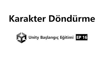 Karakter Döndürme | EP16 | Başlangıç Seviye Unity Eğitimi