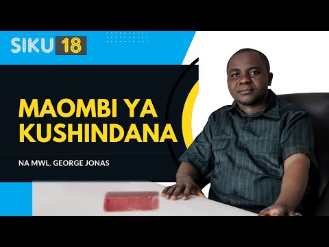 MAOMBI YA SIKU 18 KUOMBEA VIJANA MWL GEORGE JONAS