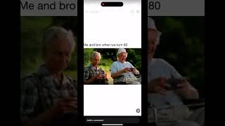 Me and bro when we turn 80