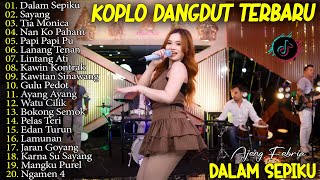 AJENG FEBRIA - SAYANG, TIA MONICA, DALAM SEPIKU - FULL ALBUM DANGDUT KOPLO TERBARU VIRAL