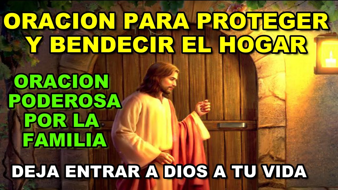 ORACION PARA PROTEGER Y BENDECIR EL HOGAR | ORACION PODEROSA A DIOS POR ...
