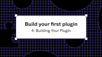 Build your first plugin: 4. Building Your Plugin