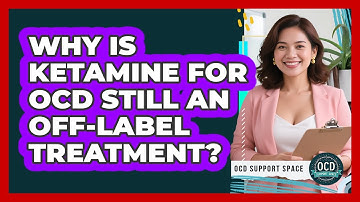 Why Is Ketamine For OCD Still An Off-label Treatment? - OCD Support Space