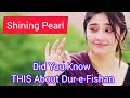 A "Shining Pearl" in Pakistani Dramas | Dur e Fishan Dramas Star |