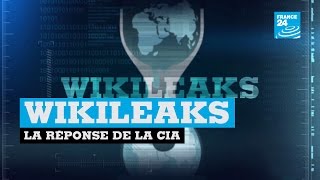 Documents publiés par Wikileaks : la réponse de la CIA