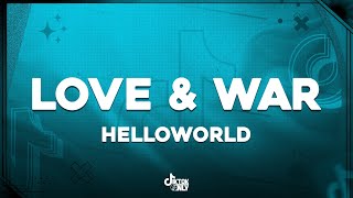 helloworld - Love & War (Lyrics)