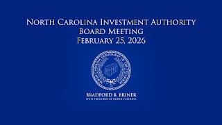 North Carolina Investment Authority Board Meeting — February 25, 2026
