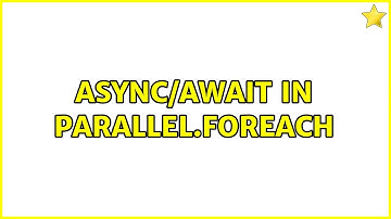 Async/await in Parallel.ForEach