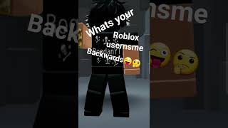 Whats your Roblox username backwards😜🤔 #roblox